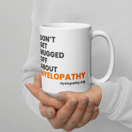 Don't get mugged off about myelopathy White glossy mug